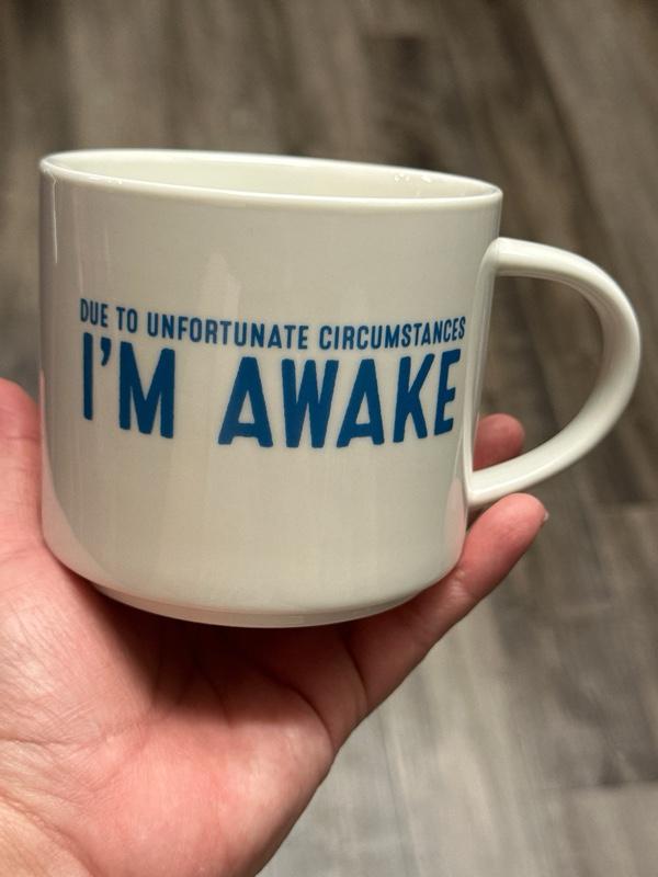 Funny Coffee Mug “I Am Awake Due to Unfortunate Circumstances” 14 Oz. EUC. Ship Fast!
